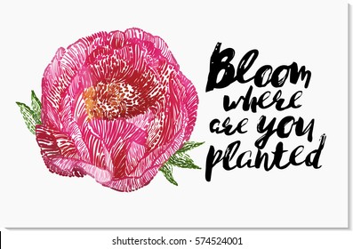 Bloom where are you planted quote and Peony flower composition. Vector flower patch embroidery in watercolor style. Vintage beautiful floral card on white wallpaper background.