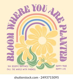 bloom where you are planted slogan with simple flowers , slogan vector 