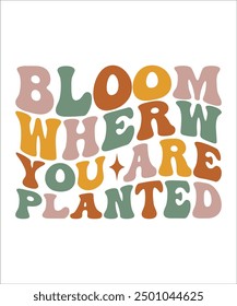 bloom wherw you are planted Groovy, wavy, hippie, bundle, Love your self, hippie, aesthetic, Mental health matters inspirational, motivational, Trendy smiley