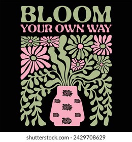 BLOOM YOUR OWN WAY  BOHO FLOWER T-SHIRT DESIGN svg