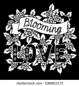 Blooming love. Romantic vintage art. Black hand lettering with white roses on dark background