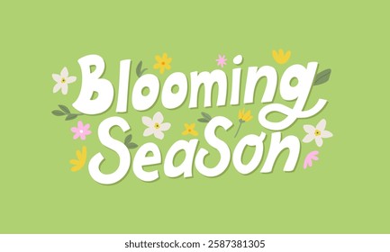 Blooming season quote with cute flowers and leaves. Vector flat illustration with lettering. Thankful spring greeting card