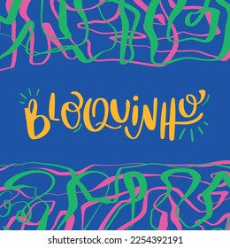 Bloquinho. carnival block in brazilian portuguese. Modern hand Lettering. vector.
