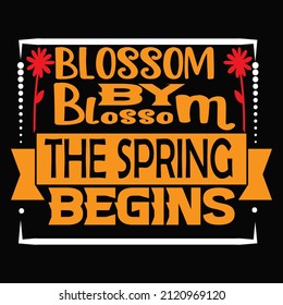 Blossom by blossom the spring begins vector t shirt design