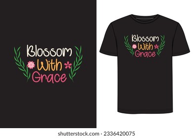 Blossom With Grace Typography T-shirt Design. Gardening t-shirt design, Vintage gardening t-shirt design