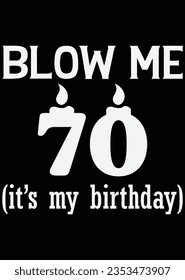 
Blow Me 70 It's My Birthday eps cut file for cutting machine