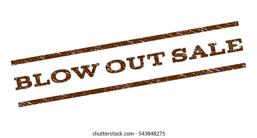 Blow Out Sale watermark stamp. Text caption between parallel lines with grunge design style. Rubber seal stamp with scratched texture. Vector brown color ink imprint on a white background.