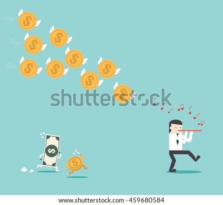 Blown flute call the dollar coin follow businessman. Metaphor story of The Pied Piper of Hamelin. Flat design for business financial marketing banking sale advertisement digital concept illustration.