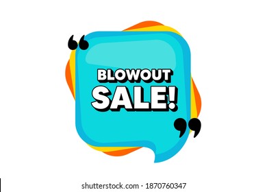Blowout sale. Blue speech bubble banner with quotes. Special offer price sign. Advertising discounts symbol. Thought speech balloon shape. Blowout sale quotes speech bubble. Vector
