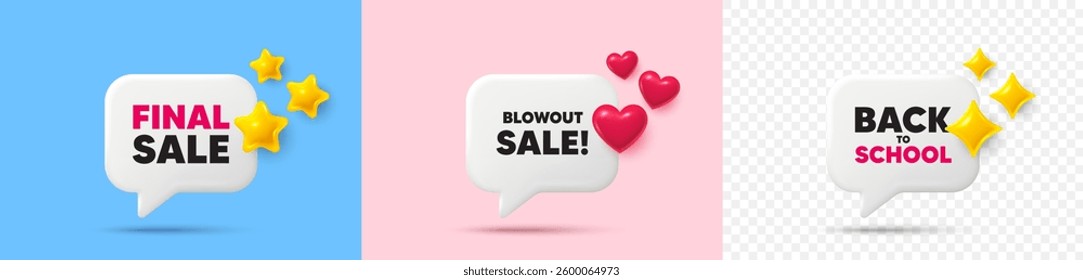 Blowout sale chat speech bubble. 3d stars, sparkles, hearts chat bubbles. Blowout sale tag. Special offer price sign. Advertising discounts symbol. Final sale, Back to school tag. Vector