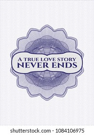 Blue abstract linear rosette with text A true love story never ends inside