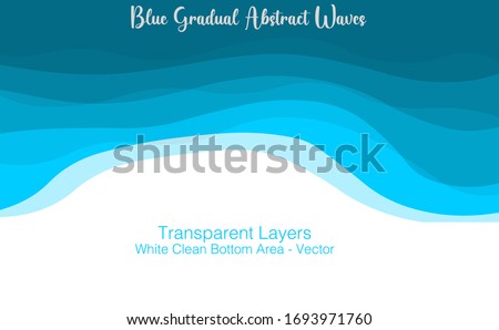 Blue abstract transparent layers. Clean bottom area. Free white underside, under space. Gradual transition, light to dark. Hills, sea, wavy, curtain. Blank bottom side. Illustration template Vector