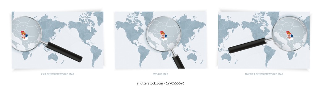 Blue Abstract World Maps with magnifying glass on map of Serbia with the national flag of Serbia. Three version of World Map – Asia Centered, America Centered and Europe Centered.