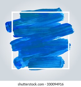 Blue acrylic brush stroke background with white frame. Hand painted texture, vector illustration.