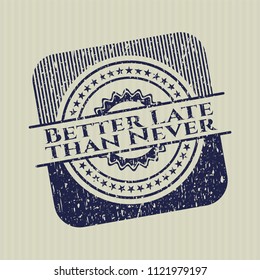 Blue Better Late than Never distressed grunge stamp