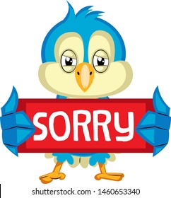 Blue bird holds a red sorry sign, illustration, vector on white background.