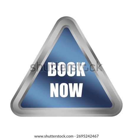 Blue book now button. Metallic triangle shape. Reservation service Vector. Immediate action symbol. EPS 10.