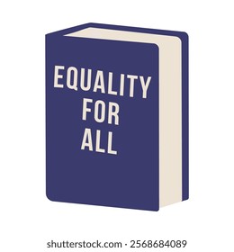 A blue book with the words equality for all written on it.