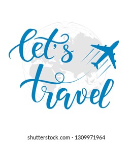 Blue brush calligraphy let's travel and an aircraft isolated on a world map as a background. Vector illustration.