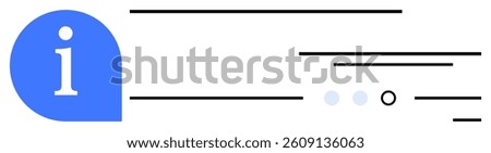 Blue bubble with white i symbol beside horizontal lines and three dots. Ideal for help sections, customer service, guides, tooltips, information pages, tutorials, and FAQs. Line metaphor