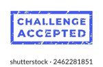 Blue Challenge Accepted isolated grunge stamp, sticker, sign vector illustration