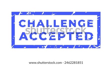 Blue Challenge Accepted isolated grunge stamp, sticker, sign vector illustration
