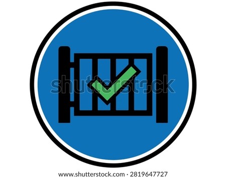 A blue circular sign with a black border displays a black gate with a green checkmark symbol indicating approval or access.