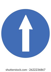 The blue circular sign with a white upward arrow indicates that vehicles must proceed straight ahead only.