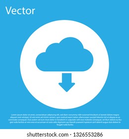 Blue Cloud download icon isolated on blue background. White circle button. Flat design. Vector Illustration