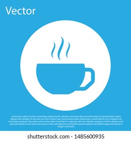 Blue Coffee cup flat icon isolated on blue background. Tea cup. Hot drink coffee. White circle button. Vector Illustration