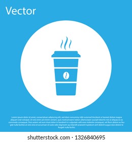 Blue Coffee cup icon isolated on blue background. Disposable coffee cup with hot coffee. White circle button. Flat design. Vector Illustration