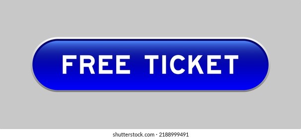Blue color capsule shape button with word free ticket on gray background