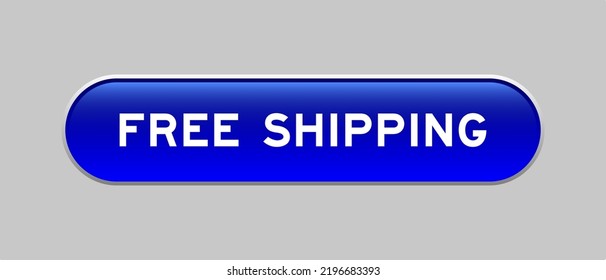 Blue color capsule shape button with word free shipping on gray background