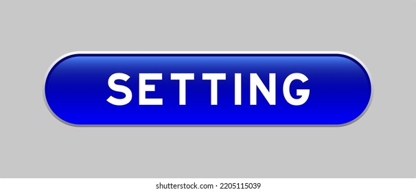 Blue color capsule shape button with word setting on gray background