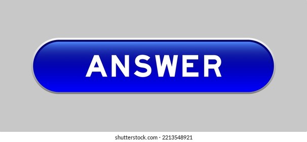 Blue color capsule shape button with word answer on gray background