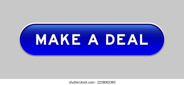 Blue color capsule shape button with word make a deal on gray background