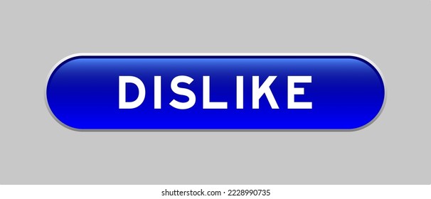 Blue color capsule shape button with word dislike on gray background