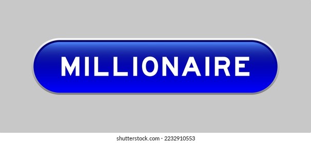 Blue color capsule shape button with word millionaire on gray background
