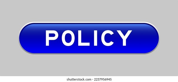 Blue color capsule shape button with word policy on gray background
