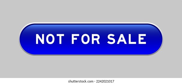 Blue color capsule shape button with word not for sale on gray background
