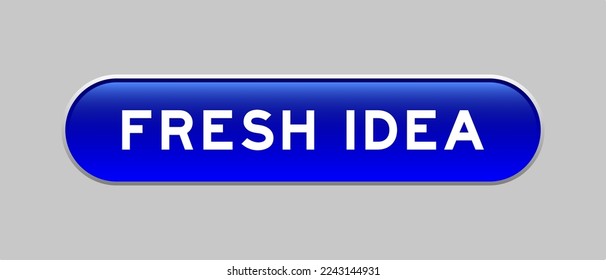 Blue color capsule shape button with word fresh idea on gray background