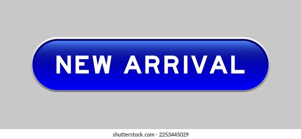 Blue color capsule shape button with word new arrival on gray background