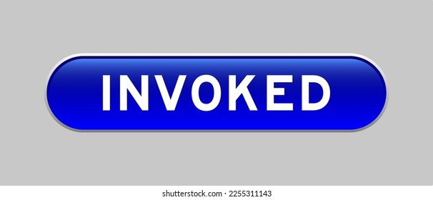 Blue color capsule shape button with word invoked on gray background