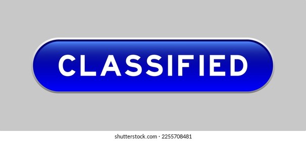 Blue color capsule shape button with word classified on gray background