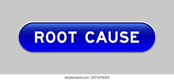 Blue color capsule shape button with word root cause on gray background