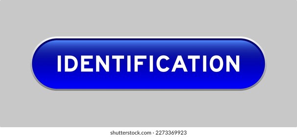 Blue color capsule shape button with word identification on gray background