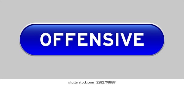 Blue color capsule shape button with word offensive on gray background