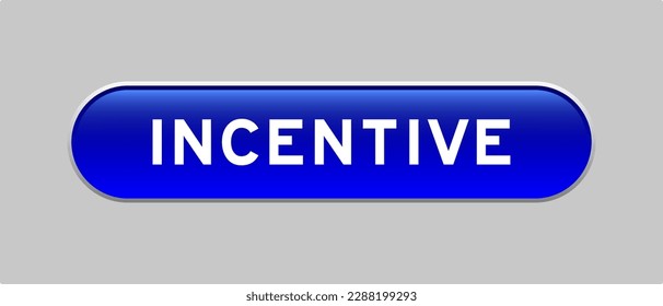 Blue color capsule shape button with word incentive on gray background
