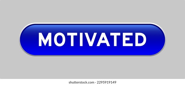 Blue color capsule shape button with word motivated on gray background