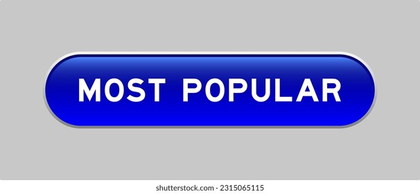 Blue color capsule shape button with word most popular on gray background